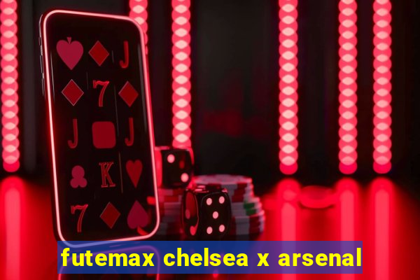 futemax chelsea x arsenal